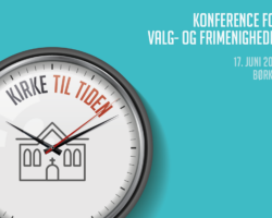 Kirke til tiden. Konference for valg- og frimenigheder