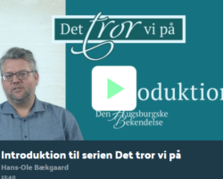 Det tror vi på. Bekendelsen forklaret i 19 korte videoer