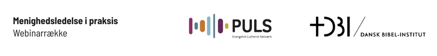 Menighedsledelse i praksis – webinarrække ved PULS og Dansk Bibel-Institut